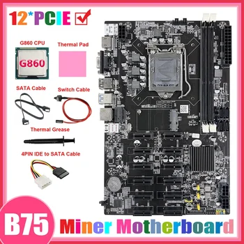 B75 12 PCIE ETH Miniere Placa de baza+G860 CPU+4PIN IDE Pentru Cablu SATA+Cablu SATA+Cablu de Switch+Thermal Grease+Pad Termic